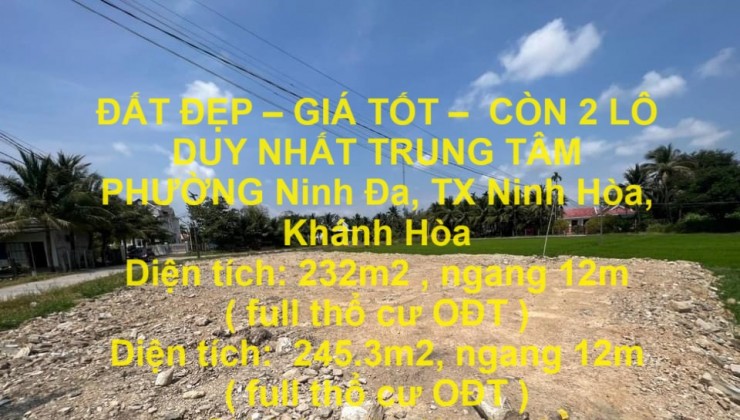 ĐẤT ĐẸP – GIÁ TỐT –  CÒN 2 LÔ DUY NHẤT TRUNG TÂM PHƯỜNG Ninh Đa, TX Ninh Hòa, Khánh Hòa